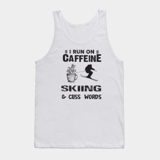 I Run On Caffeine Skiing And Cuss Words Tank Top